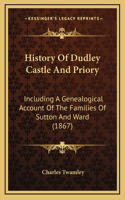 History Of Dudley Castle And Priory