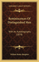 Reminiscences Of Distinguished Men