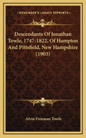 Descendants Of Jonathan Towle, 1747-1822, Of Hampton And Pittsfield, New Hampshire (1903)