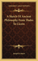 Sketch Of Ancient Philosophy From Thales To Cicero