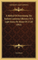 A Method Of Determining The Radiant Luminous Efficiency Of A Light Source By Means Of A Cell (1915)