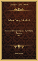 Lafosse Otway, Saint Real: Origines Et Transformations D'Un Theme Tragique (1901)