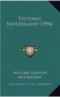Teutonic Switzerland (1894)