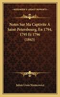 Notes Sur Ma Captivite A Saint-Petersbourg, En 1794, 1795 Et 1796 (1843)