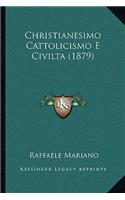 Christianesimo Cattolicismo E Civilta (1879)