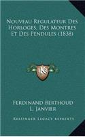 Nouveau Regulateur Des Horloges, Des Montres Et Des Pendules (1838)
