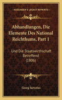 Abhandlungen, Die Elemente Des National Reichthums, Part 1: Und Die Staatswirthschaft Betreffend (1806)