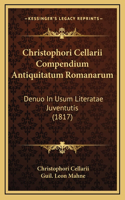 Christophori Cellarii Compendium Antiquitatum Romanarum