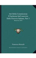 Atti Della Commissione D'Inchiesta Sull'esercizio Delle Ferrovie Italiane, Part 3
