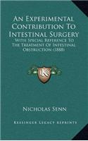 An Experimental Contribution To Intestinal Surgery: With Special Reference To The Treatment Of Intestinal Obstruction (1888)