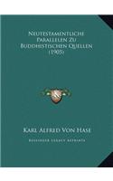 Neutestamentliche Parallelen Zu Buddhistischen Quellen (1905)