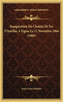 Inauguration Du Chemin De Fer D'Aurillac A Figeac Le 11 Novembre 1866 (1866)