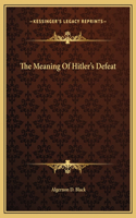 The Meaning Of Hitler's Defeat