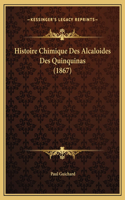 Histoire Chimique Des Alcaloides Des Quinquinas (1867)