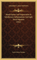 Muscle Spasm And Degeneration In Intrathoracic Inflammations And Light Touch Palpation (1912)