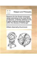 Reasons for the Scotch Episcopal Clergy Submitting to the Royal Family of Hanover: (English)