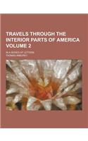 Travels Through the Interior Parts of America; In a Series of Letters Volume 2