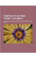 Pamphlets on Free Trade (Volume 9): (English)