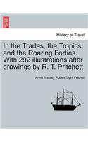 In the Trades, the Tropics, and the Roaring Forties. With 292 illustrations after drawings by R. T. Pritchett.