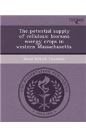 The Potential Supply of Cellulosic Biomass Energy Crops in Western Massachusetts