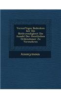 Vern Nftiges Bedenken Ber Die Nothwendigkeit Die Anzahl Der Geistlichen Ordensh User Zu Vermehren: (English)