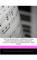 Psychoacoustics: Introduction, Limits of Perception, Masking Effects, Missing Fundamental, and More