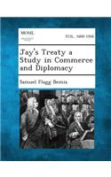 Jay's Treaty a Study in Commerce and Diplomacy