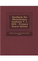Handbuch Der Menschlichen Anatomie V. 1, 1876