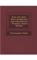 Iron and Steel, Their Production and Manufacture: (English)