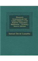 Elementi Grammaticali del Caldeo Biblico E del Dialetto Talmudico Babilonese - Primary Source Edition