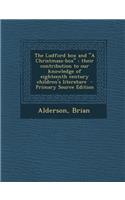 The Ludford Box and a Christmass-Box: Their Contribution to Our Knowledge of Eighteenth Century Children's Literature - Primary Source Edition