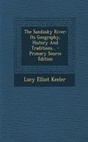 The Sandusky River: Its Geography, History and Traditions... - Primary Source Edition