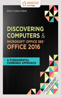 Bundle: Shelly Cashman Series Discovering Computers & Microsoft Office 365 & Office 2016: A Fundamental Combined Approach, Loose-Leaf Version + Mindtap Computing, 1 Term (6 Months) Printed Access Card