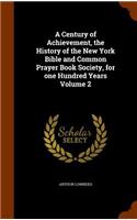 A Century of Achievement, the History of the New York Bible and Common Prayer Book Society, for one Hundred Years Volume 2