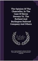 Opinion Of The Chancellor, In The Case Of Byron Stevens Vs. The Rutland And Burlington Railroad Company And Others