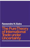 Pure Theory of International Trade Under Uncertainty