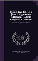 Sundry Civil Bill, 1916 [Part 3] Supplement to Hearings . . . 63Rd Congress, 3D Session: Coast Guard; Alaskan Railroads