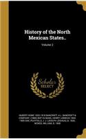 History of the North Mexican States..; Volume 2