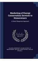 Marketing of Energy Conservation Services to Homeowners