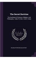 The Secret Doctrine: The Synthesis Of Science, Religion, And Philosophy: Index To Vols. I And Ii. Index