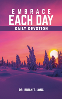 Embrace Each Day: Daily Devotional