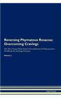 Reversing Phymatous Rosacea: Overcoming Cravings The Raw Vegan Plant-Based Detoxification & Regeneration Workbook for Healing Patients.Volume 3