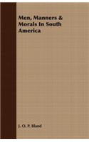 Men, Manners & Morals In South America: (English)