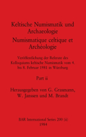 Keltische Numismatik und Archaeologie / Numismatique celtique et Archéologie, Part ii