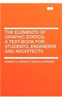 The Elements of Graphic Statics; A Text-Book for Students, Engineers and Architects