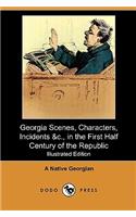 Georgia Scenes, Characters, Incidents &C., in the First Half Century of the Republic (Illustrated Edition) (Dodo Press)