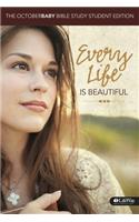 Every Life Is Beautiful: The October Baby Bible Study Member Book - Student Edition