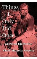 Things I Only Did Once: Growing Up Stories(English)