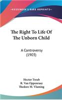 The Right To Life Of The Unborn Child