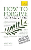 How to Forgive and Move On: A Teach Yourself Guide(Teach Yourself: Health & New Age)